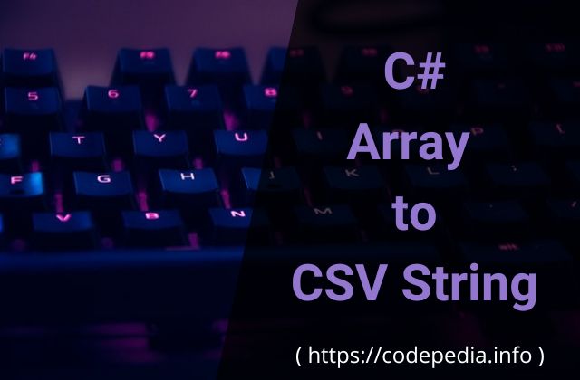 How to get comma-separated values from an array in C# [2 Ways]