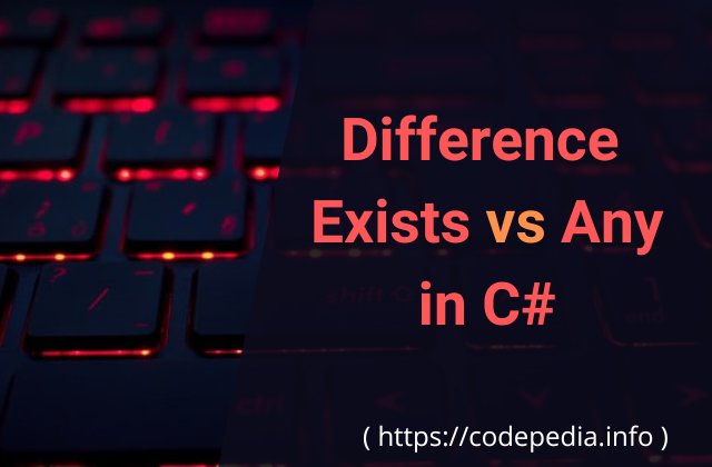 Understanding Exist and Any Method in C# and their Differences
