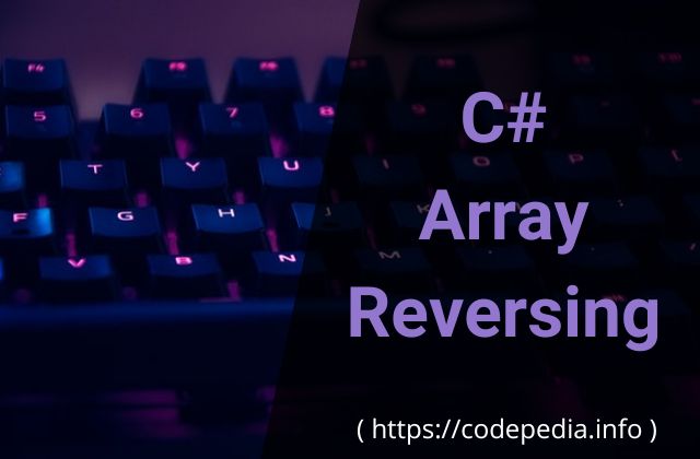 Reversing an Arrray in C#